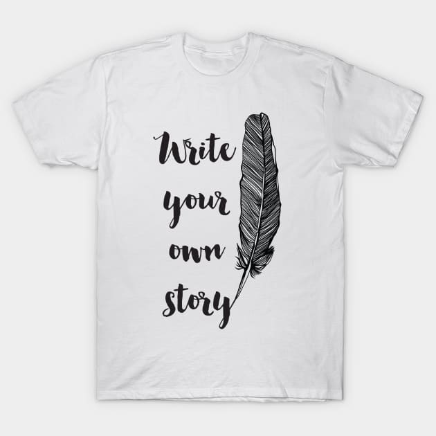 Write Your Own Story T-Shirt by deificusArt
